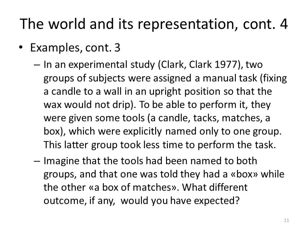 The world and its representation, cont. 4 Examples, cont. 3 In an experimental study